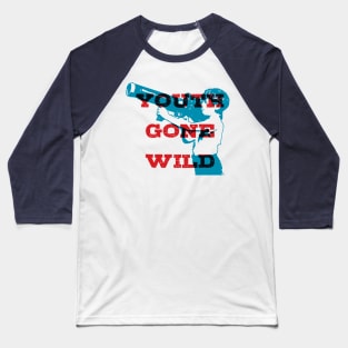 youth gone wild Baseball T-Shirt